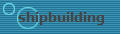 shipbuilding